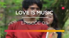 Love Is Music - Episode 03