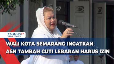Wali Kota Semarang Ingatkan ASN Tambah Cuti Lebaran Harus Izin