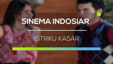 Sinema Indosiar - Istriku Kasar