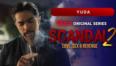 Scandal 2: Love, Sex & Revenge - Vidio Original Series | Yuda