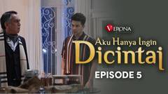 Aku Hanya Ingin Dicintai : Episode 5