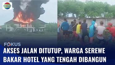 Warga Bakar Hotel di Lombok Timur Gegara Kesal Akses Jalan Sempadan Pantai Ditutup | Fokus