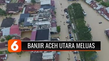 Aceh Utara Dilanda Banjir Sejak Tiga Hari Lalu, Air Belum Surut Malah Semakin Meluas | Liputan 6