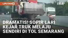 Dramatis! Aksi Heroik Sopir Lari Mengejar Truk yang Melaju Sendiri di Tol Semarang