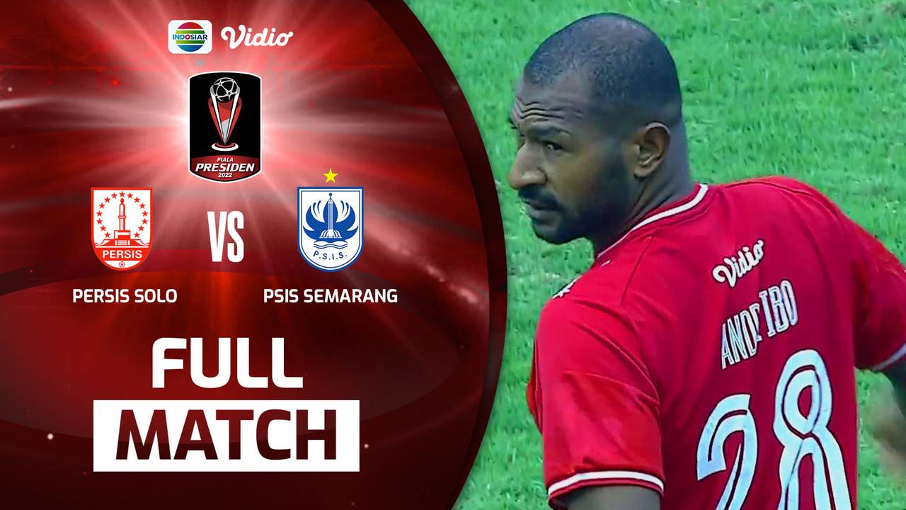 Full Match: Persis Solo VS PSIS Semarang | Piala Presiden 2022 | Vidio