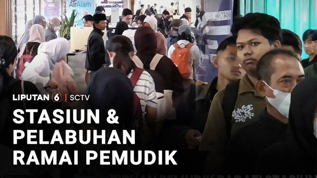 Stasiun & Pelabuhan Ramai Pemudik | Liputan 6