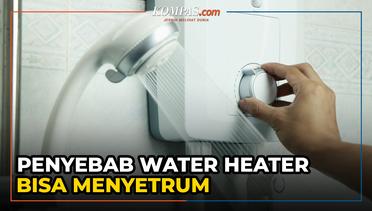 Water Heater Bisa Sangat Berbahaya, Ini Beberapa Penyebabnya