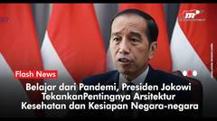 Presiden Jokowi Tegaskan Dunia Harus Siap Siaga Mengatasi Pandemi | Flash News