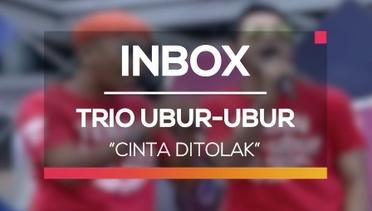 Trio Ubur-Ubur - Cinta Ditolak (Live on Inbox)