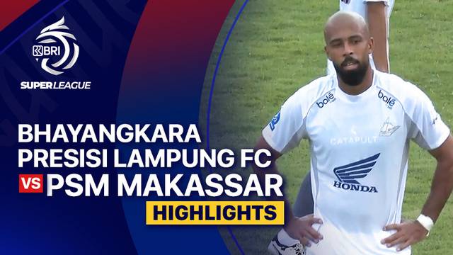 Bhayangkara Presisi Lampung FC vs PSM Makassar - Highlight | BRI Super League 2025/26