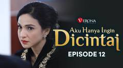 Aku Hanya Ingin Dicintai : Episode 12