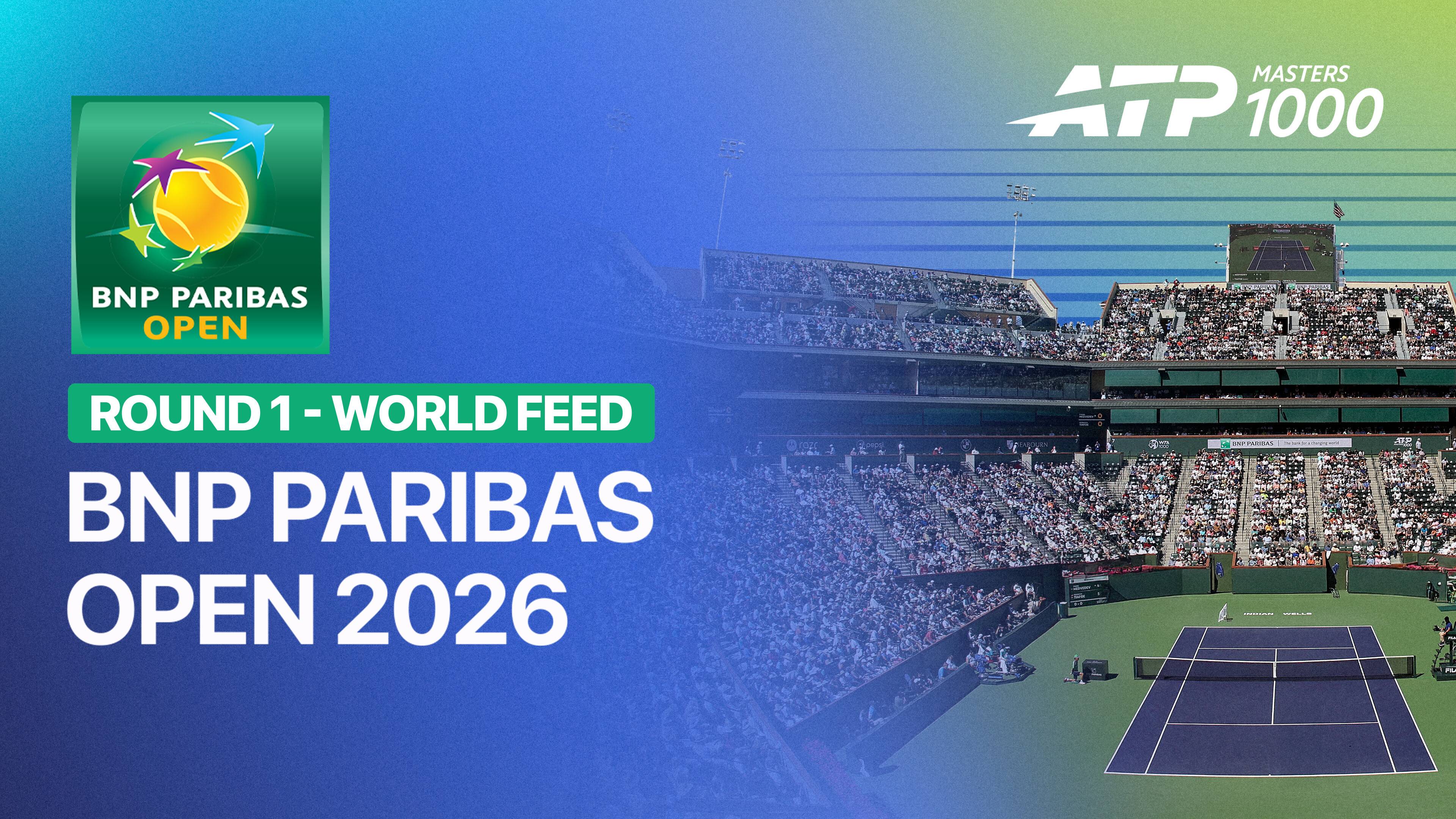 ATP 1000: BNP Paribas Open 2026 - Round 1 (World Feed)