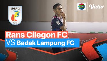 Mini Match – Rans Cilegon FC VS Badak Lampung FC | Liga 2