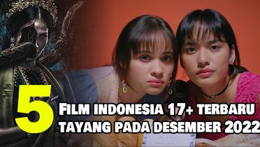 5 Rekomendasi Film Indonesia 17+ Terbaru yang Tayang pada Desember 2022