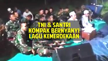 KEREEN!! TNI & Santri Menyanyikan Lagu Kemerdekaan