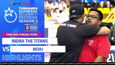 Indra The Titans VS Bedu | Highlights Tenis Meja Tunggal Putra | TOSI Season 2