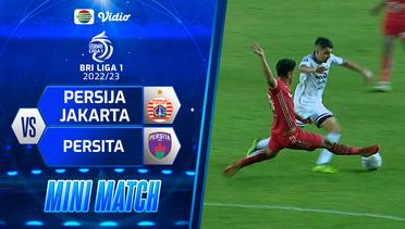 Mini Match - Persija Jakarta VS Persita | BRI Liga 1 2022/2023