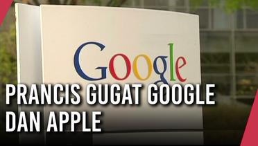 Prancis Gugat Google dan Apple, Ada Apa Nih?