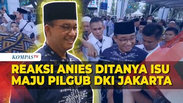 Reaksi Anies Baswedan Ditanya soal Kabar Maju Pilgub DKI Jakarta: Itu Isu untuk Mengalihkan