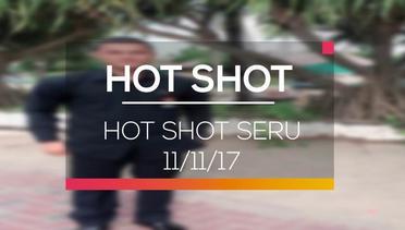 Hot Shot Seru - Hot Shot 11/11/17