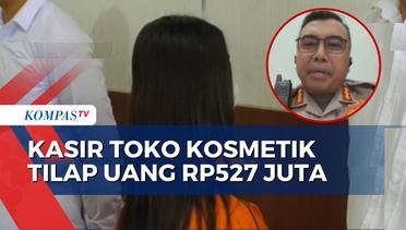 Sempat Buron, Kasir Toko Kosmetik yang Tilap Uang Rp527 Juta Ditangkap Polisi