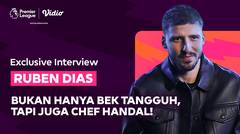 Ruben Dias Bukan Hanya Bek Tangguh, Tapi Juga Chef Andal (ICS Interview with Vidio) | Premier League 2023/24