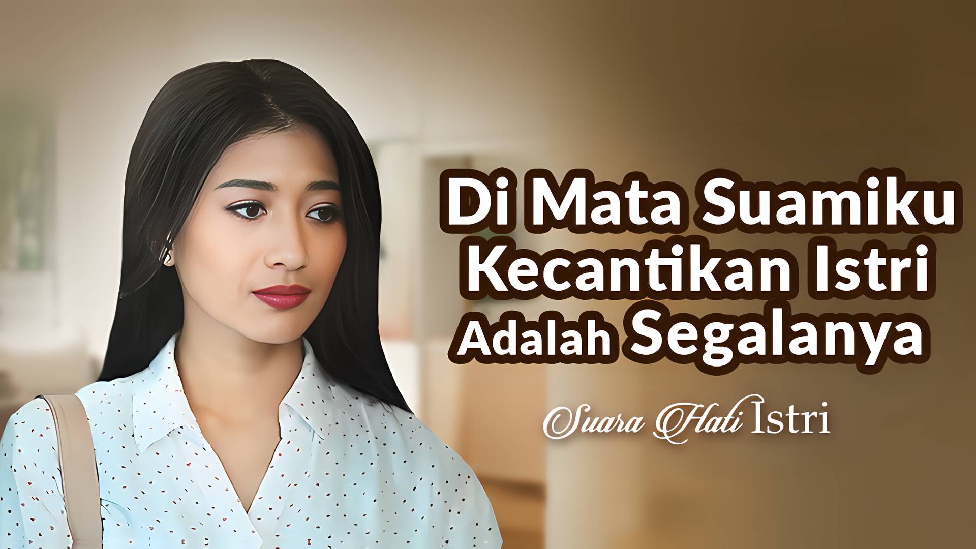 Di Mata Suamiku, Kecantikan Istri Adalah Segalanya