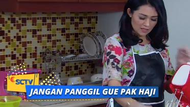 Baik Hati! Tante Soraya Bikin Kue untuk Acara Nisa | Jangan Panggil Gue Pak Haji Episode 13