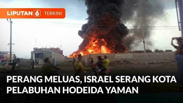 Tak Hanya Hizbullah Lebanon, Israel Kini Serang Kota Pelabuhan Hodeida Yaman | Liputan 6