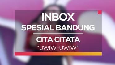 Cita Citata - Uwiw Uwiw (Inbox Spesial Bandung)