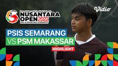 Highlight - 8 Besar Pekan 1: PSIS Semarang vs PSM Makassar | Nusantara Open Piala Prabowo Subianto 2022