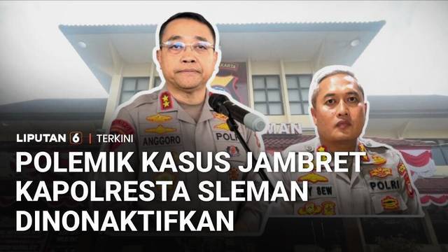 Kapolda DIY Nonaktifkan Kapolresta Sleman Usai Polemik Kasus Jambret | Liputan 6