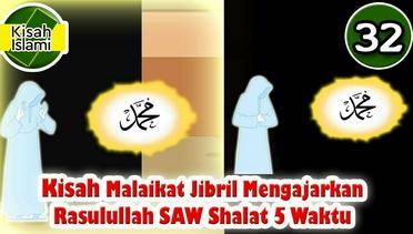 Kisah Nabi Muhammad SAW part 32 – Malaikat Jibril Mengajarkan Rasulullah Shalat - Kisah Islami Channel