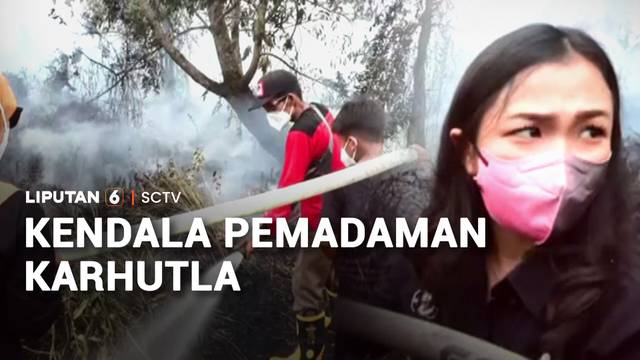 Kendala Pemadaman Karhutla | Liputan 6