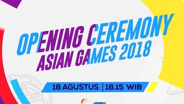 Opening Ceremony Asian Games 2018 - Sabtu, 18 Agustus 2018