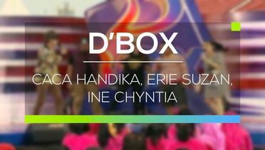 D’Box - Caca Handika, Erie Suzan, Ine Chyntia