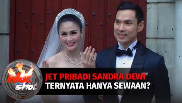 Jet Pribadi Sandra Dewi Ternyata Hanya Sewaan? | Hot Shot