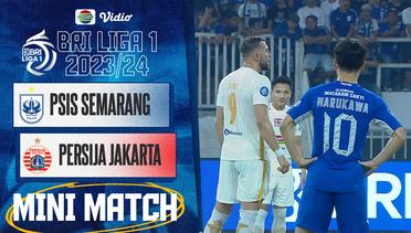 PSIS Semarang VS PERSIJA Jakarta - Mini Match | BRI  Liga 1 2023/2024