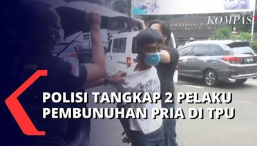 Polisi Tangkap 2 Pelaku Pembunuhan Pria di TPU, Polisi: Pelaku Sebagai Perantara & Eksekutor