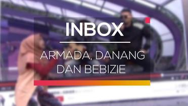 Inbox - Armada, Danang dan Bebizie