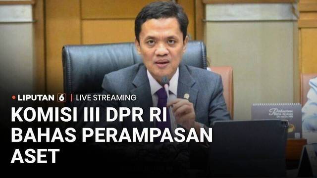 LIVE | RUU Perampasan Aset Terkait Tindak Pidana Dibahas Komisi III DPR RI