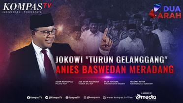 [FULL] Anies Meradang Lihat Jokowi Dinilai Ikut Campur dalam Kontestasi Pilpres | DUA ARAH