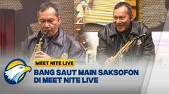 Biasa Bicara Korupsi, Kali Ini Saut Situmorang Main Saksofon - [MEET NITE LIVE]