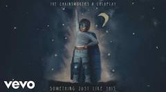 The Chainsmokers   Coldplay - Something Just Like This (Lyric)