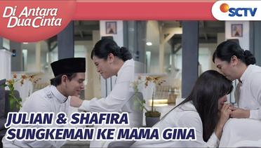Penuh Haru! Julian, Sisi, Shafira Sungkem ke Mama Gina | Di Antara Dua Cinta Episode 220