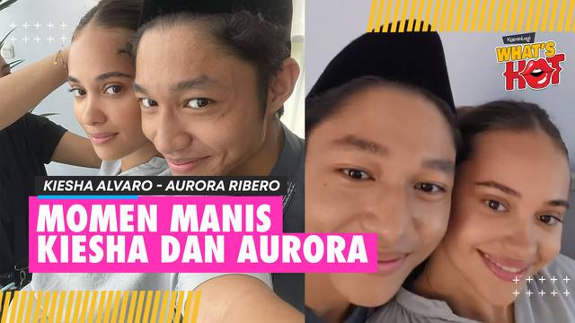 Momen Manis Kiesha dan Aurora Bikin Baper Netizen