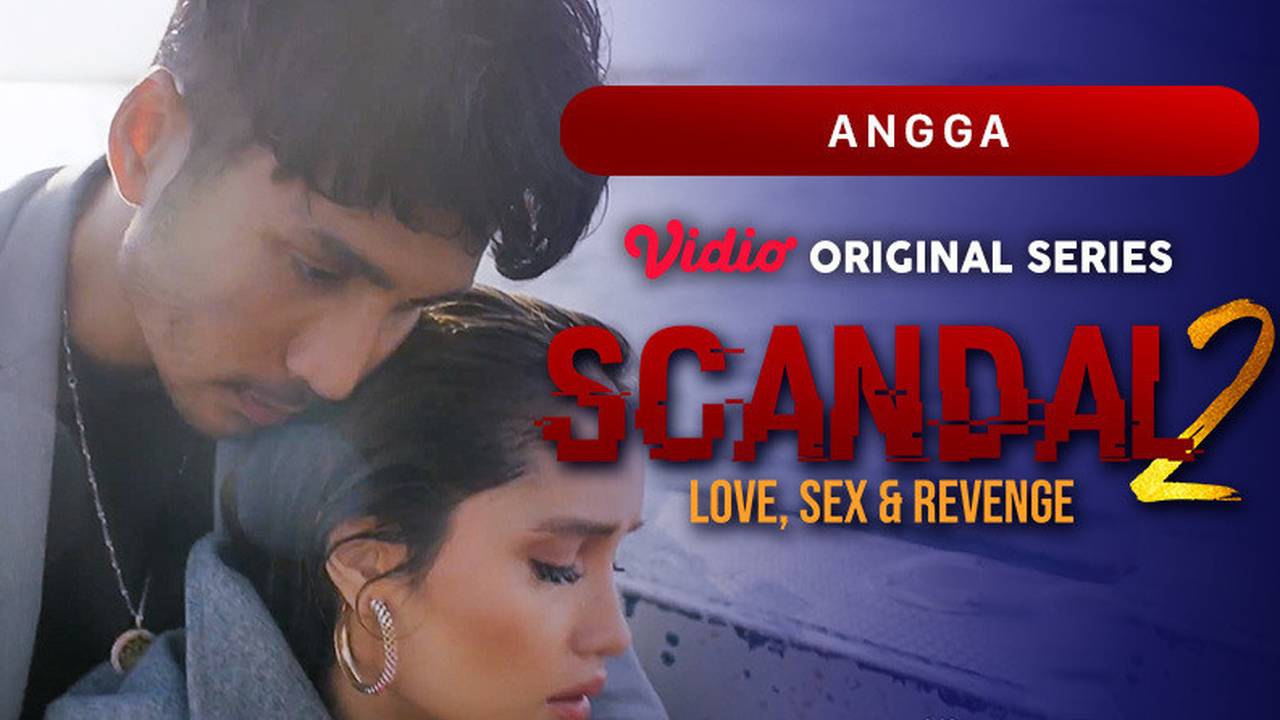 Scandal 2 Love Sex And Revenge Vidio Original Series Angga Vidio