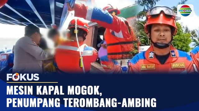 Mesin Kapal Mogok, Penumpang Terombang-Ambing | Fokus