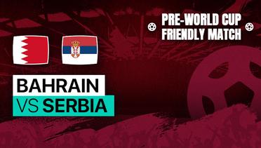 Full Match - Bahrain vs Serbia | Pre World Cup Friendly Match 2022
