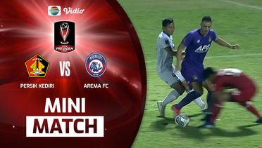 Mini Match - Persik Kediri VS Arema FC | Piala Presiden 2022